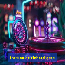 fortuna de richard gere